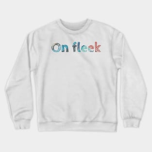 On fleek Crewneck Sweatshirt